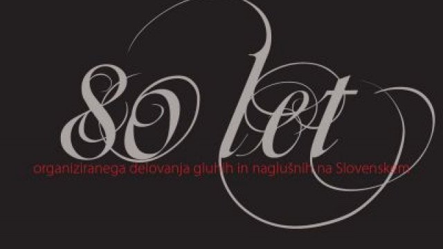 80 let organiziranega delovanja gluhih in naglušnih na Slovenskem